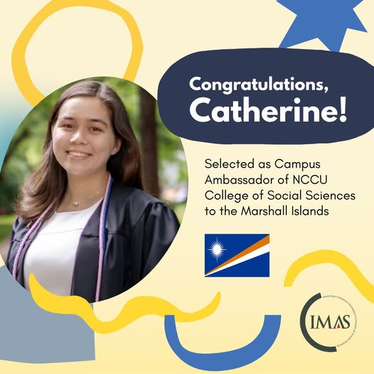 Congratulations to Catherine HsuLee Tadlock for being selected as a Campus Ambassador of NCCU College of Social Sciences to the Marshall Islands